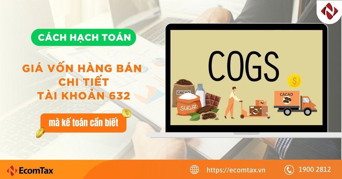 Cách hạch toán giá vốn hàng bán chi tiết - Tài khoản 632