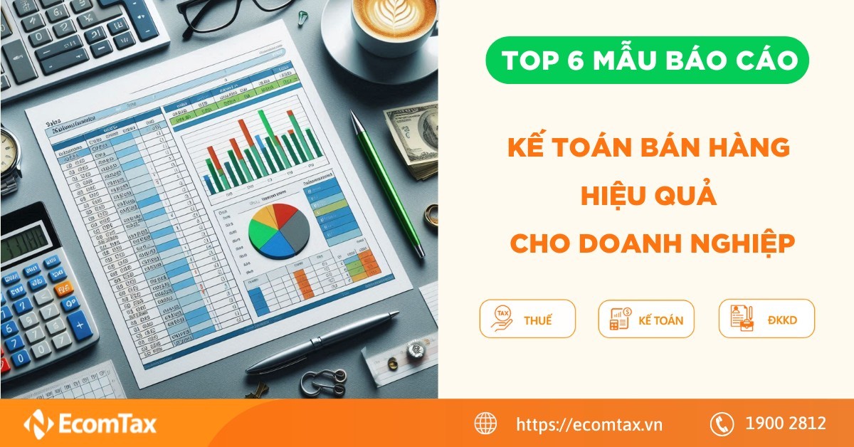 TOP 6 mẫu báo cáo kế toán bán hàng hiệu quả cho doanh nghiệp