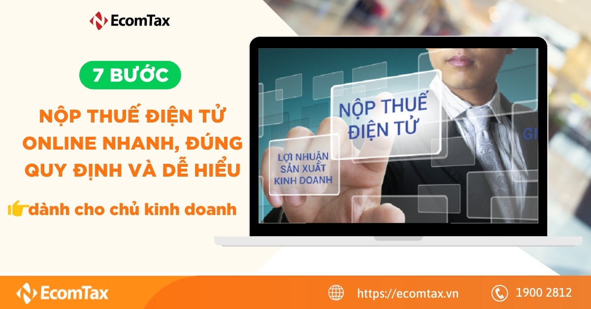 7 bước nộp thuế điện tử online nhanh, đúng quy định và dễ hiểu