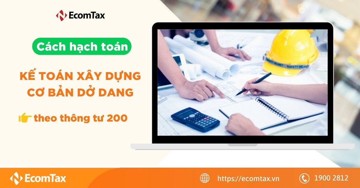 Cách hạch toán Kế toán xây dựng cơ bản dở dang theo thông tư 200