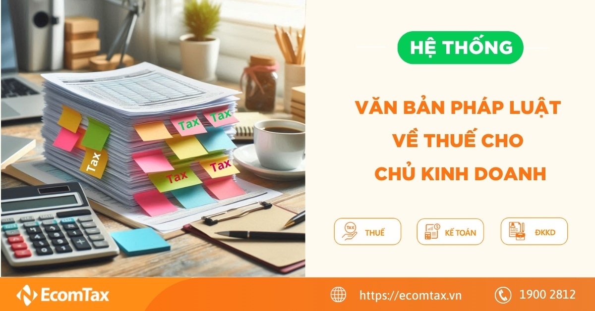 [2024] Tổng hợp văn bản pháp luật về thuế cho chủ kinh doanh