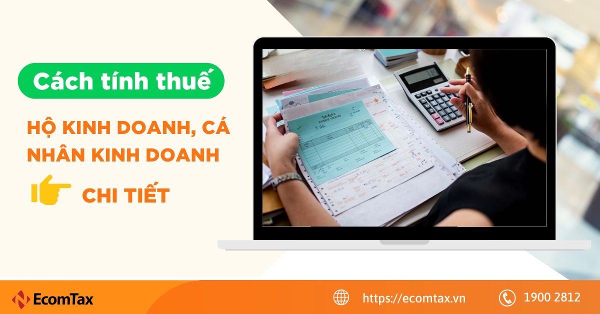 Cách tính thuế hộ kinh doanh, cá nhân kinh doanh CHI TIẾT