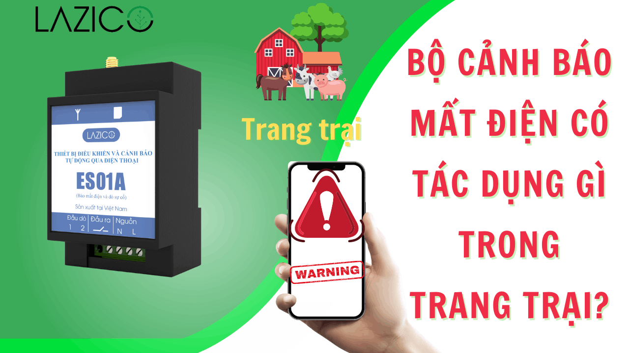 Bộ cảnh báo mất điện qua điện thoại có tác dụng gì trong trang trại