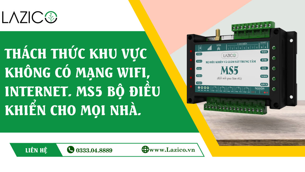 MS5 THIẾT BỊ ĐIỀU KHIỂN TỪ XA QUA 4G DATA - HƯỚNG DẪN KẾT NỐI CHI TIẾT