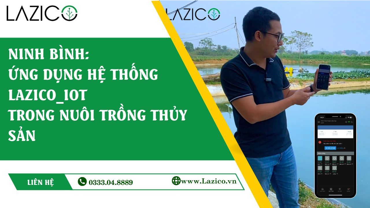 Ninh Bình ứng dụng hệ thống IoT của LAZICO trong nuôi trồng thủy sản- Nông nghiệp chuyển đổi số !