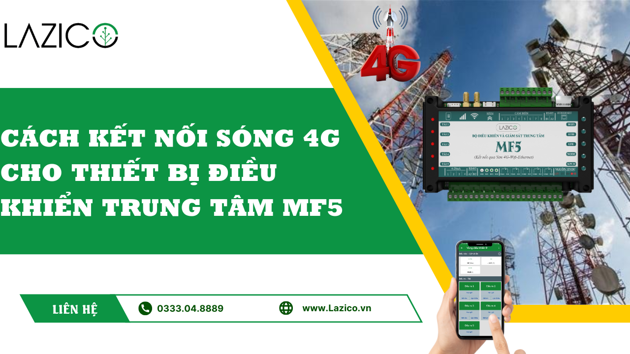 Hướng dẫn kết nối 4G cho bộ điều khiển MF5 – Giải pháp IoT linh hoạt, không giới hạn khoảng cách