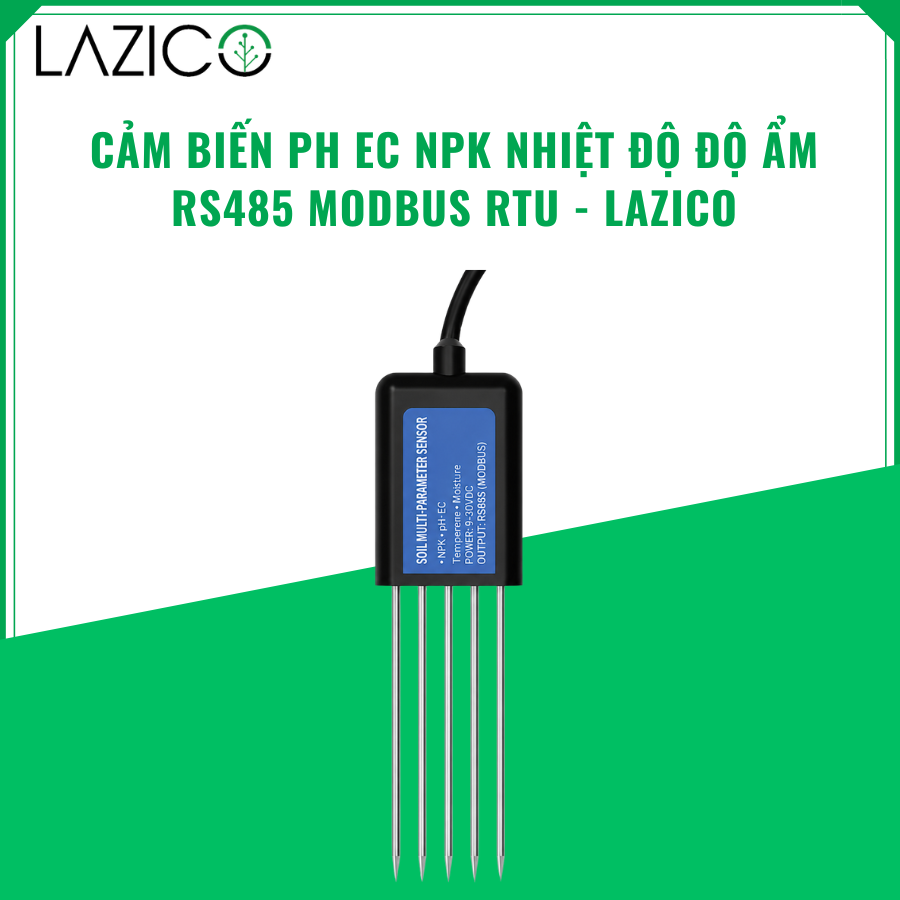 CẢM BIẾN PH EC NPK NHIỆT ĐỘ ĐỘ ẨM RS485 MODBUS RTU - LAZICO