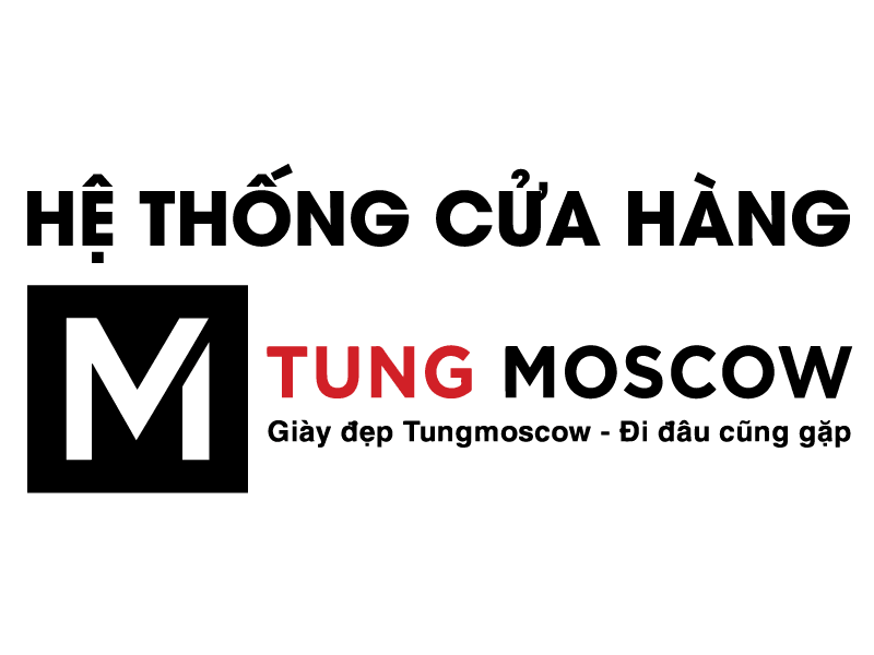 HỆ THỐNG CỬA HÀNG TUNGMOSCOW