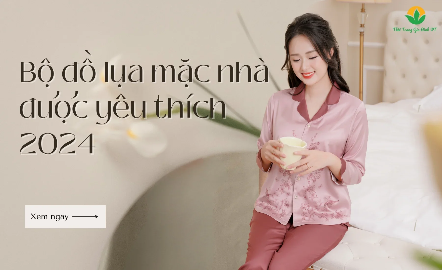 VÌ SAO BỘ ĐỒ LỤA MẶC NHÀ LẠI ĐƯỢC LÒNG CHỊ EM PHỤ NỮ ĐẾN VẬY? MẪU LỤA MỚI 2024