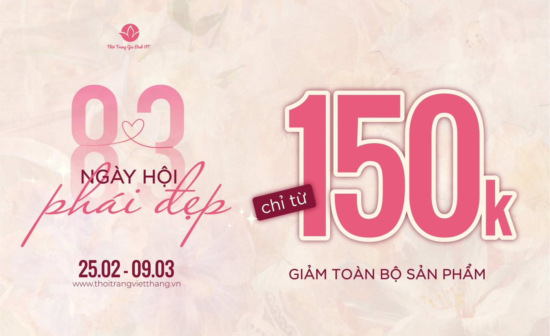 🌸 NGÀY HỘI PHÁI ĐẸP 8/3 - GIẢM TOÀN BỘ CHỈ TỪ 150K 🌸