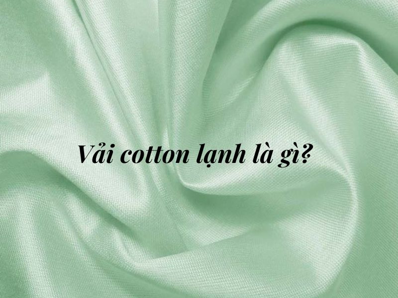 Vai-Cotton-Lanh-La-Gi-Uu-Diem-Ung-Dung-Va-Cach-Nhan-Biet-3.jpg