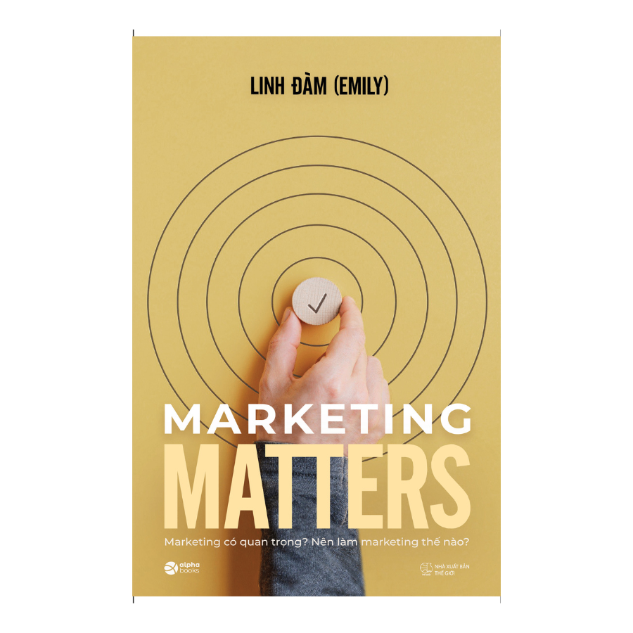 Marketing Matters - Marketing Có Quan Trọng Và Xứng Đáng Để Ta Quan Tâm?