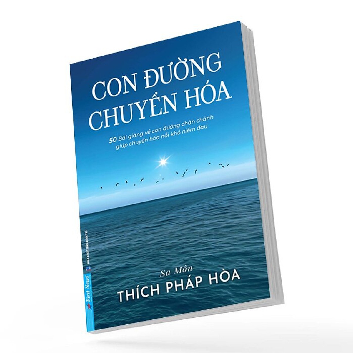 Con Đường Chuyển Hóa - 50 Bài giảng về con đường chân chánh giúp chuyển hóa nỗi khổ niềm đau - Sa Môn Thích Pháp Hòa