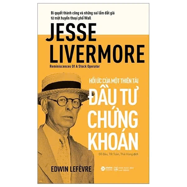 Hồi Ức Của Một Thiên Tài Đầu Tư Chứng Khoán - Jesse Livermore - Reminiscences Of A Stock Operator