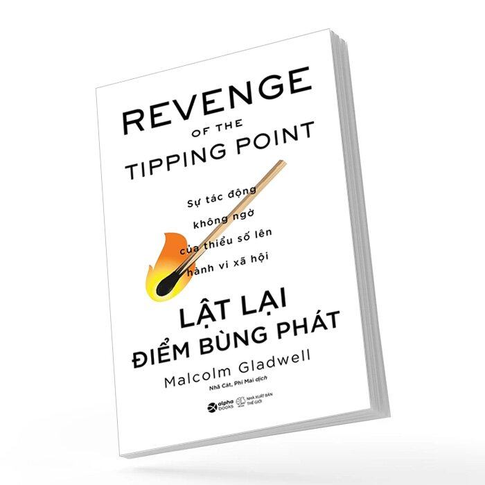 Lật Lại Điểm Bùng Phát - Sự Tác Động Không Ngờ Của Thiểu Số Lên Hành Vi Xã Hội - Malcoml Gladwell