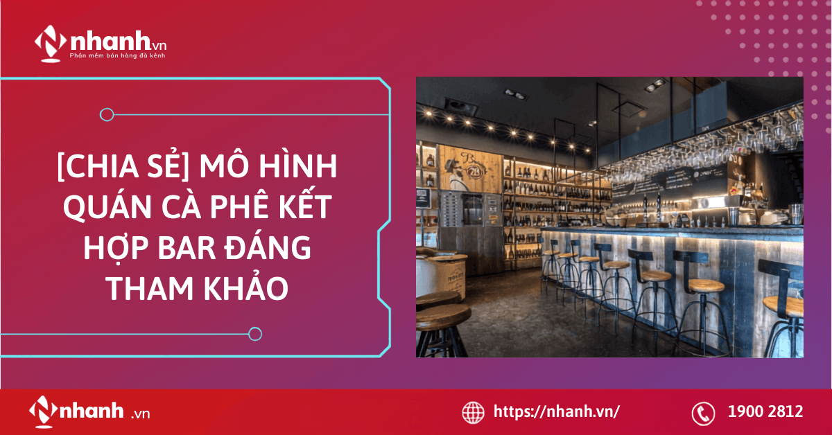 [Chia sẻ] Mô hình quán cà phê kết hợp bar đáng tham khảo