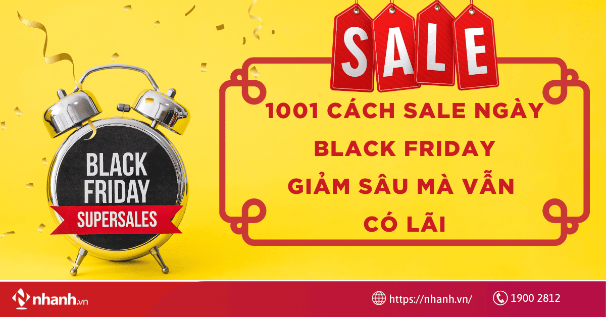 1001 cách sale dịp Black Friday giảm sâu mà vẫn có lãi!