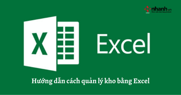 Hướng dẫn chi tiết cách quản lý kho bằng Excel