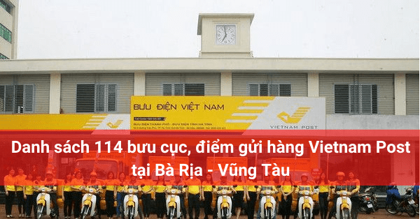Danh sách 66 bưu cục, điểm gửi hàng Vietnam Post tại Bà Rịa - Vũng Tàu