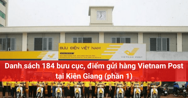 Danh sách 184 bưu cục, điểm gửi hàng Vietnam Post tại Kiên Giang