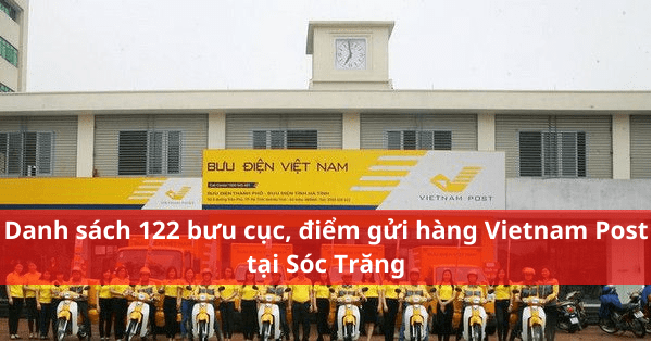Danh sách 122 bưu cục, điểm gửi hàng Vietnam Post tại Sóc Trăng