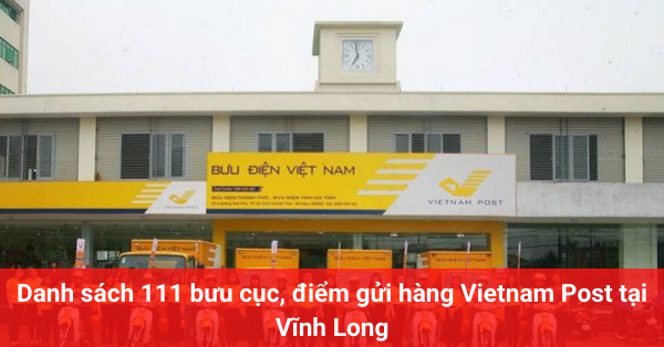 Danh sách 111 bưu cục, điểm gửi hàng Vietnam Post tại Vĩnh Long