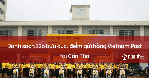 Danh sách 126 bưu cục, điểm gửi hàng Vietnam Post tại Cần Thơ