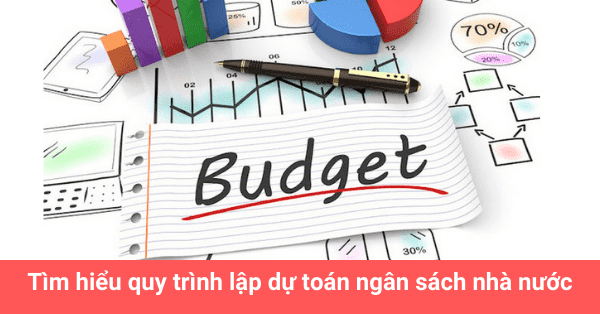 Tìm hiểu quy trình lập dự toán ngân sách nhà nước