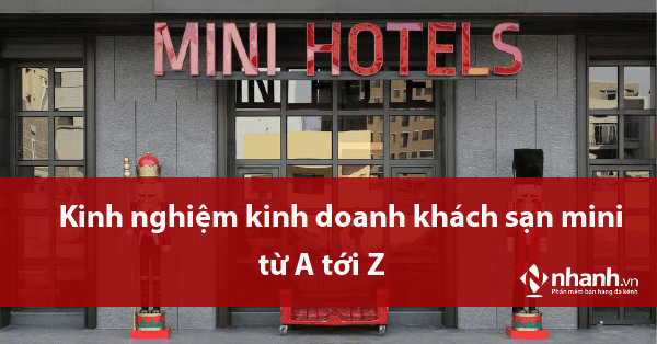 Kinh nghiệm kinh doanh khách sạn mini từ A tới Z