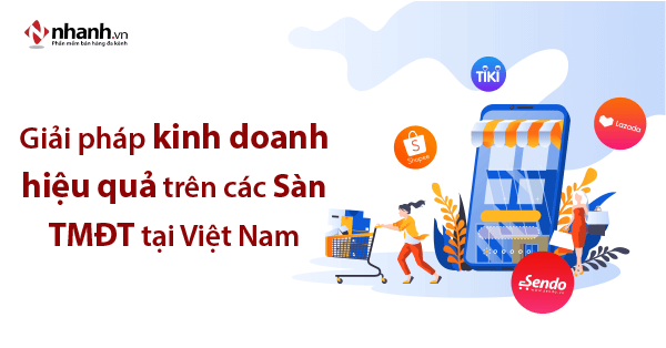 Giải pháp kinh doanh hiệu quả trên các sàn thương mại điện tử ở Việt Nam