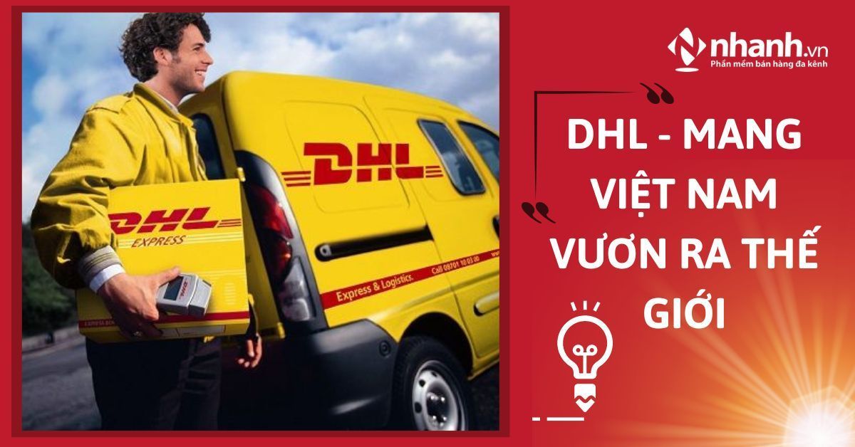 DHL - Mang Việt Nam vươn ra thế giới