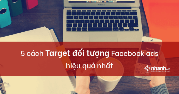 5 cách Target đối tượng cho Facebook ads hiệu quả