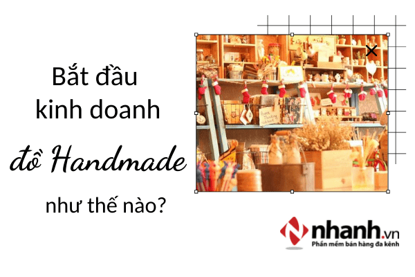 Bắt đầu kinh doanh đồ Handmade như thế nào?