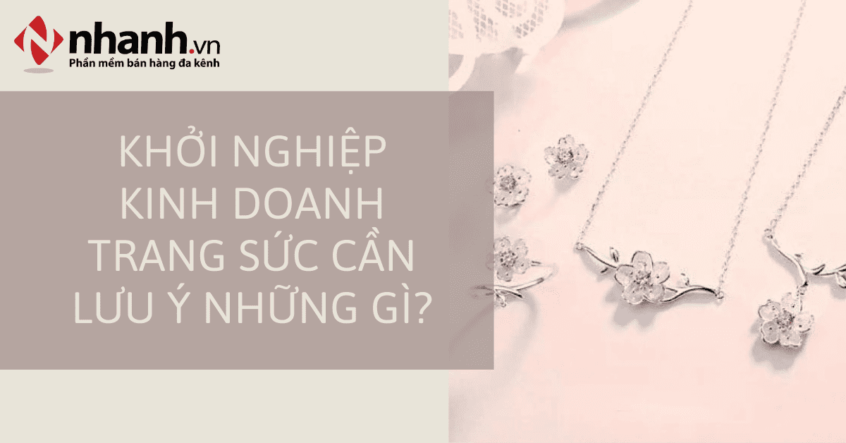 Khởi nghiệp kinh doanh trang sức cần lưu ý những gì?