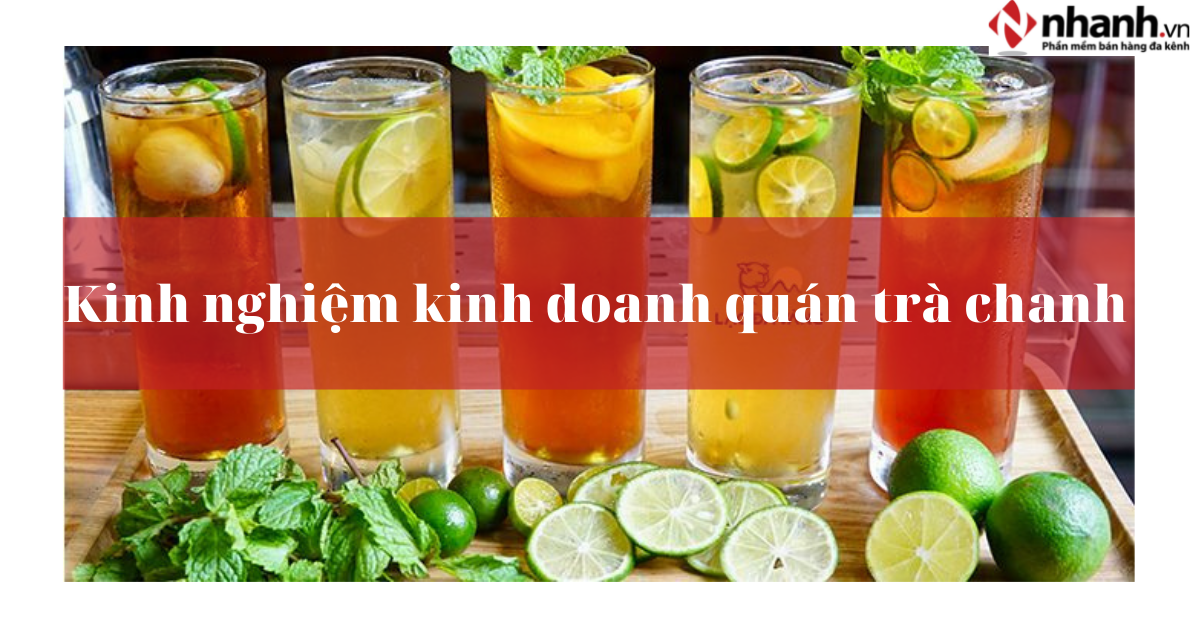 Kinh nghiệm kinh doanh quán trà chanh, khách hàng chắc chắn quay lại