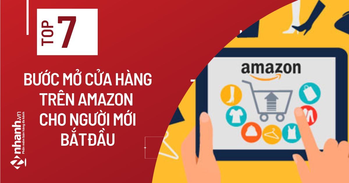 7 bước mở cửa hàng trên Amazon cho người mới bắt đầu