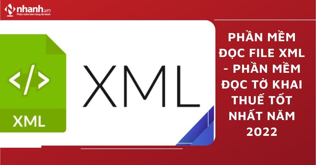 Phần mềm đọc file XML - Phần mềm đọc tờ khai thuế tốt nhất năm 2024