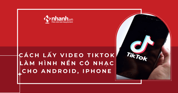 Cách lấy video TikTok làm hình nền có nhạc cho Android, iPhone