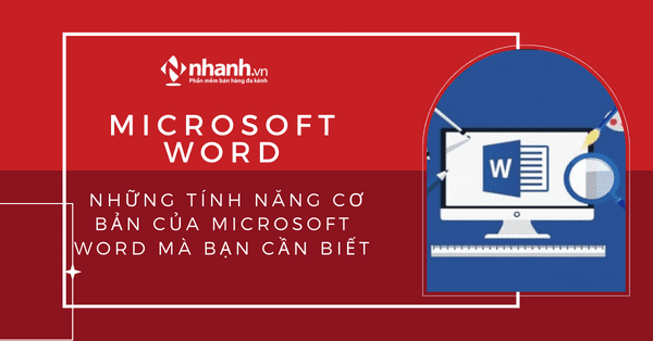 Microsoft Word là phần mềm gì? Những tính năng cơ bản của Microsoft Word mà bạn cần phải biết