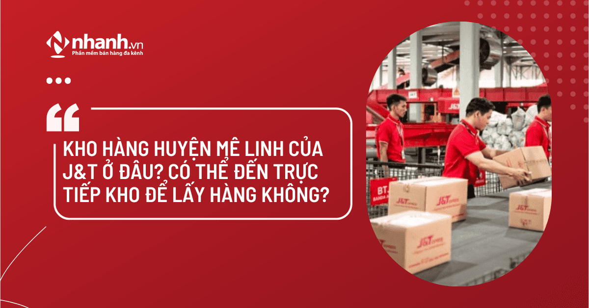 Kho hàng huyện Mê Linh của J&T ở đâu? Có thể đến trực tiếp kho để lấy hàng không?