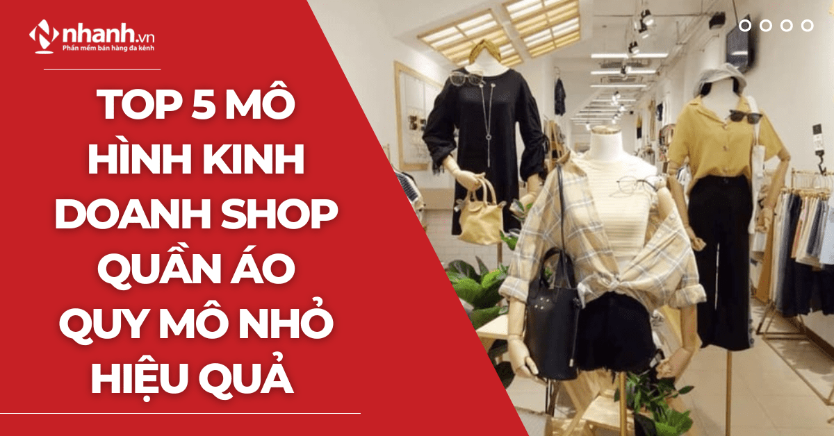 Top 5 mô hình kinh doanh shop quần áo quy mô nhỏ, hiệu quả