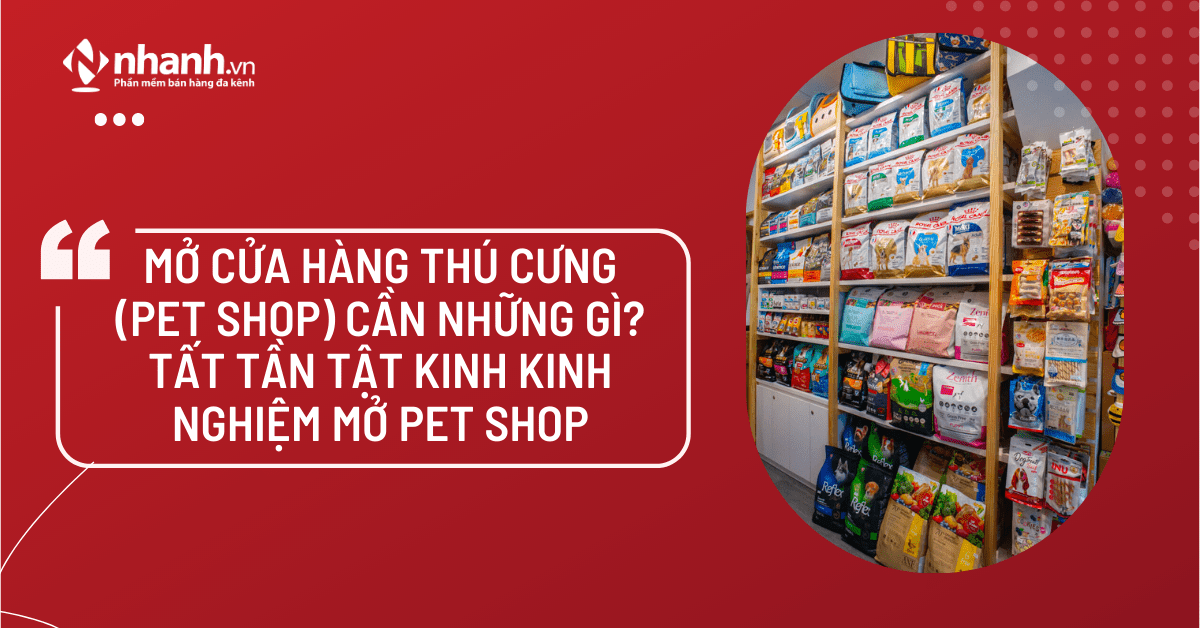 Mở cửa hàng thú cưng (Pet shop) cần những gì? Tất tần tật kinh kinh nghiệm mở Pet shop