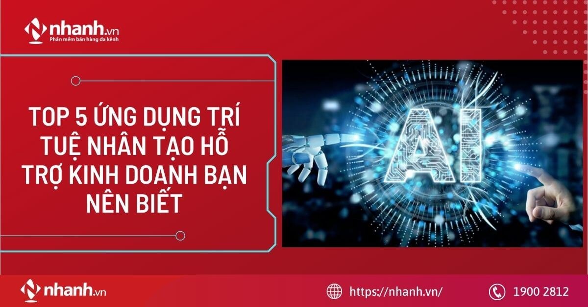 TOP 5 ứng dụng trí tuệ nhân tạo hỗ trợ kinh doanh bạn nên biết