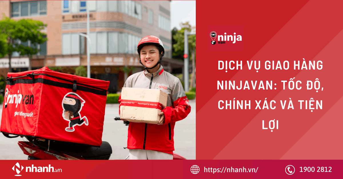 Dịch vụ giao hàng NinjaVan: Tốc độ, Chính xác và Tiện lợi