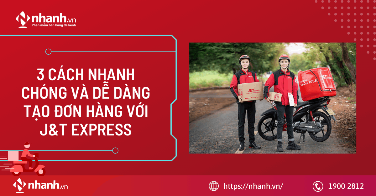 3 cách nhanh chóng và dễ dàng tạo đơn hàng với J&T Express