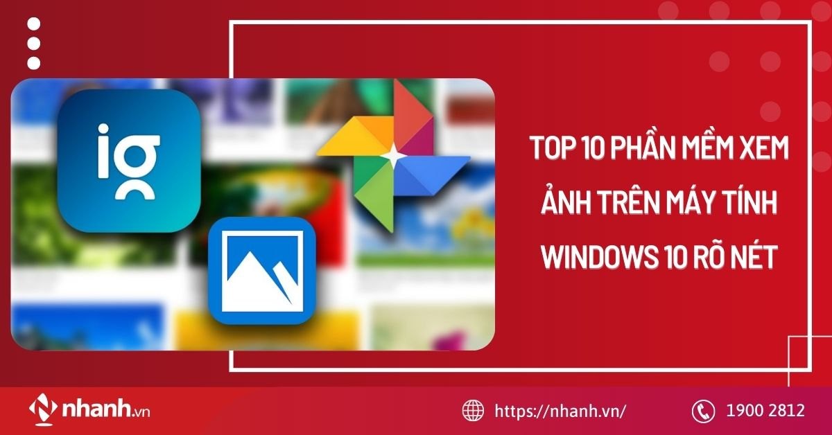 Top 10 phần mềm xem ảnh trên máy tính Windows 10 rõ nét và đẹp nhất