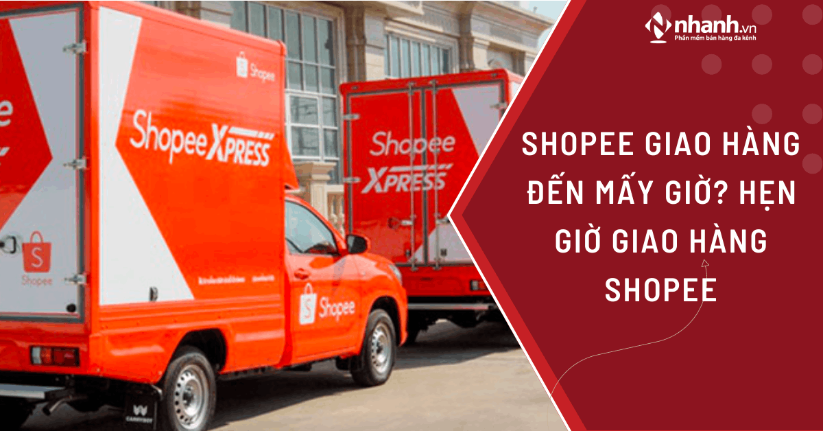 Shopee giao hàng đến mấy giờ? Hẹn giờ giao hàng Shopee