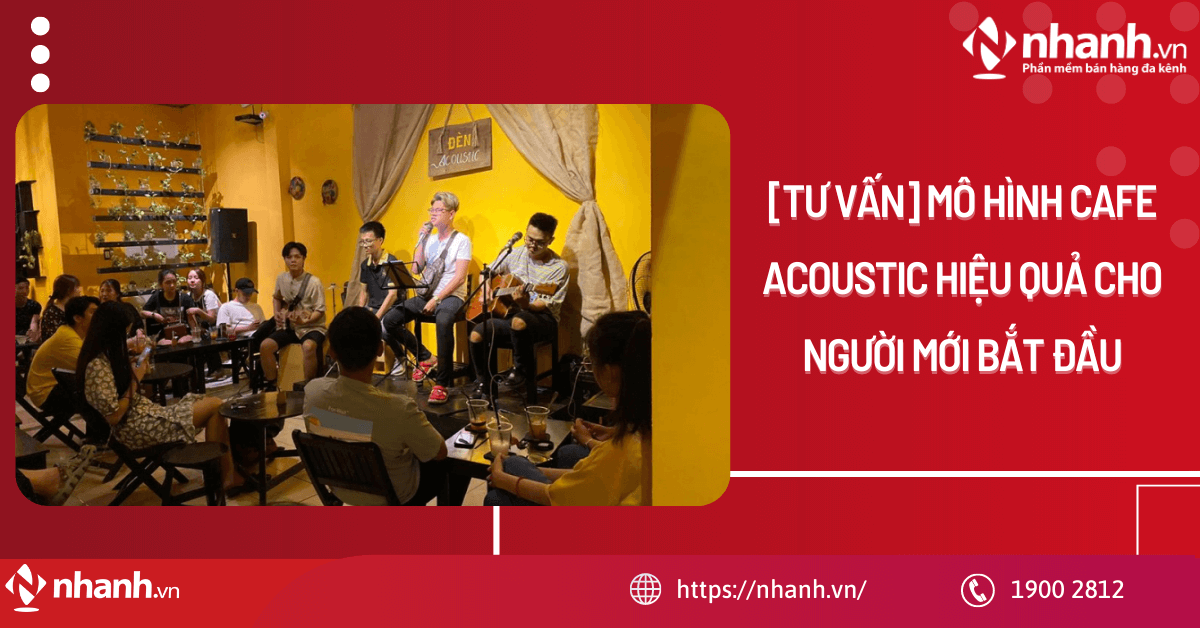 [Tư vấn] Mô hình Cafe ACOUSTIC hiệu quả cho người mới bắt đầu