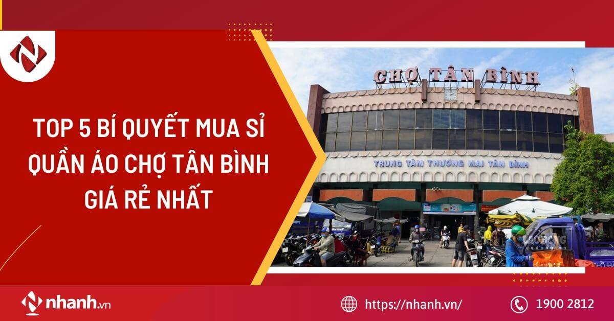 Top 5 bí quyết mua sỉ quần áo chợ Tân Bình giá rẻ nhất