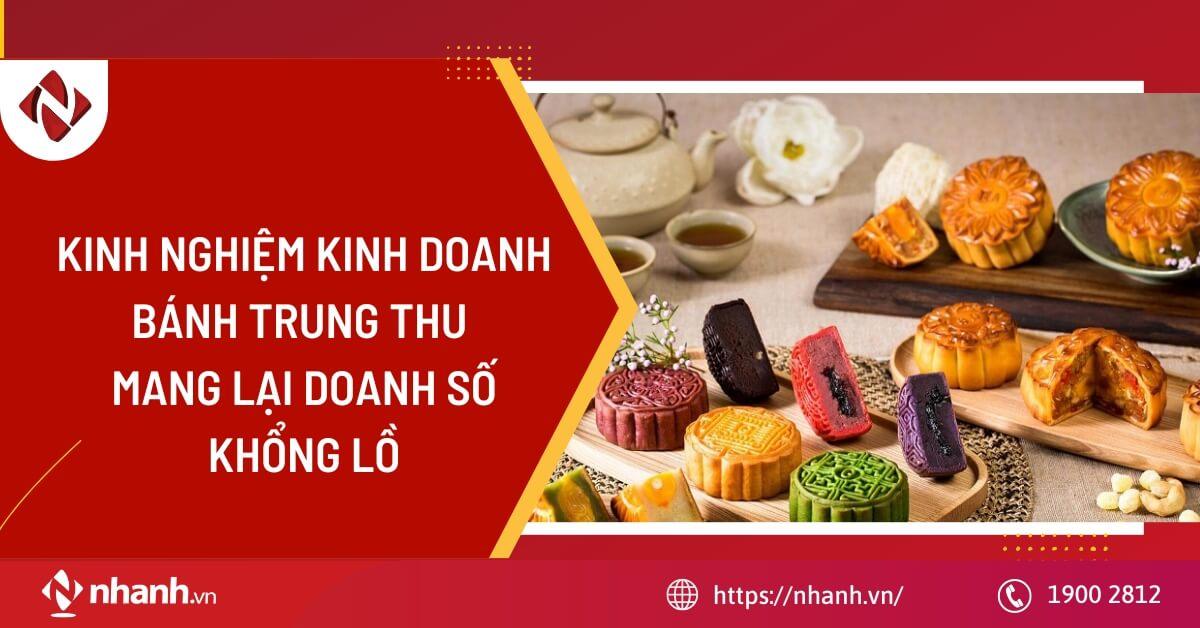 Kinh nghiệm kinh doanh bánh trung thu mang lại doanh số khổng lồ